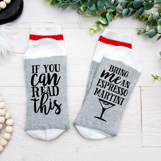If you can read this bring me an Espresso Martini Socks