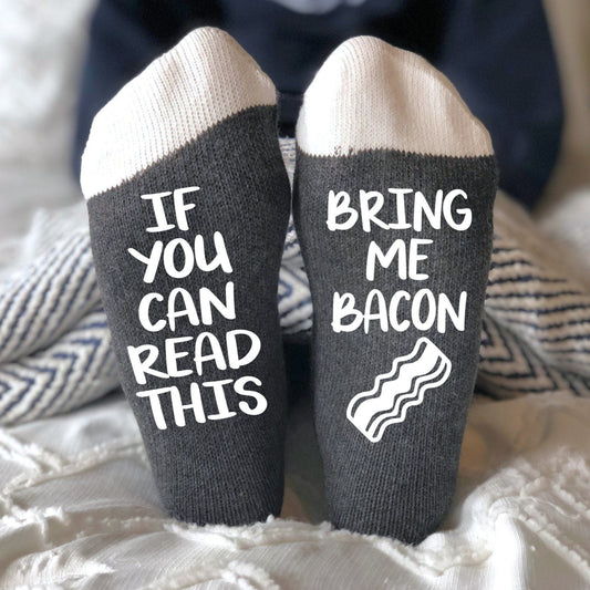 Si tu peux lire ceci, apporte-moi des chaussettes Bacon