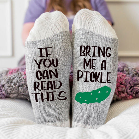 Si vous pouvez lire ceci, apportez-moi des chaussettes Pickle.