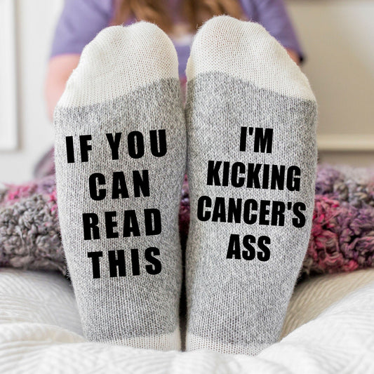 If you can Read This I'm Kicking Cancer's Ass Socks